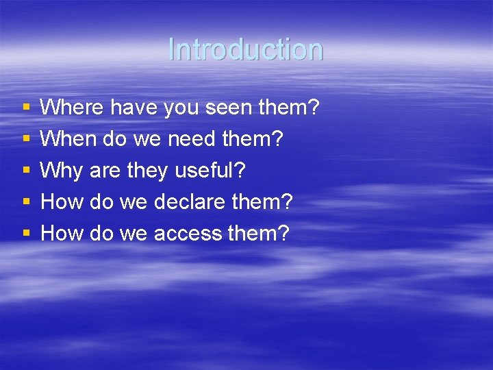 Introduction § § § Where have you seen them? When do we need them?