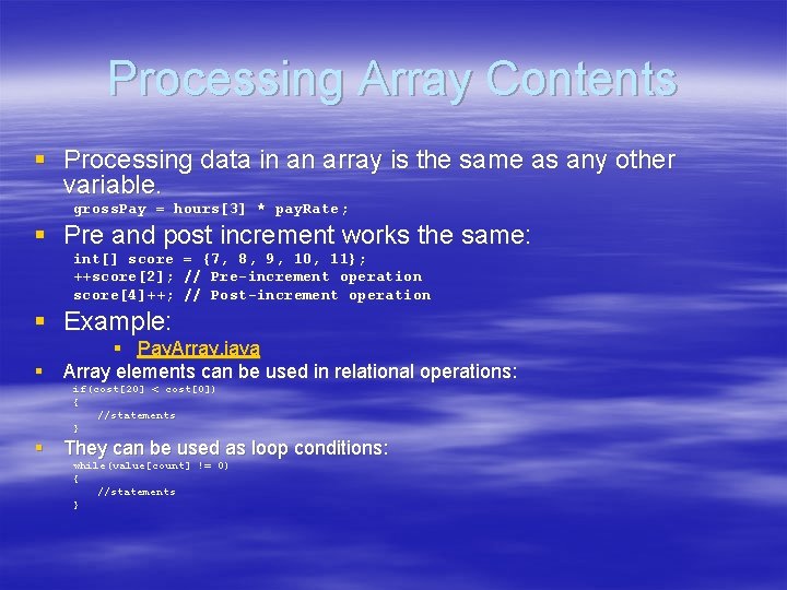 Processing Array Contents § Processing data in an array is the same as any