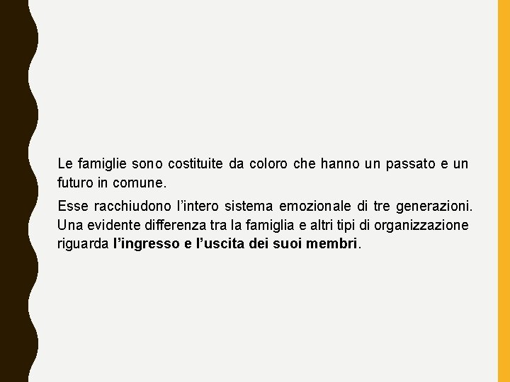 Le famiglie sono costituite da coloro che hanno un passato e un futuro in