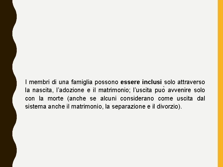 I membri di una famiglia possono essere inclusi solo attraverso la nascita, l’adozione e