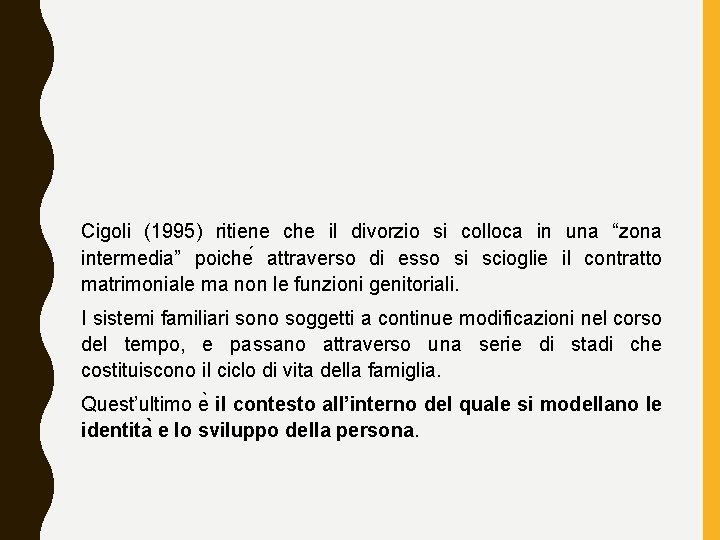 Cigoli (1995) ritiene che il divorzio si colloca in una “zona intermedia” poiche attraverso