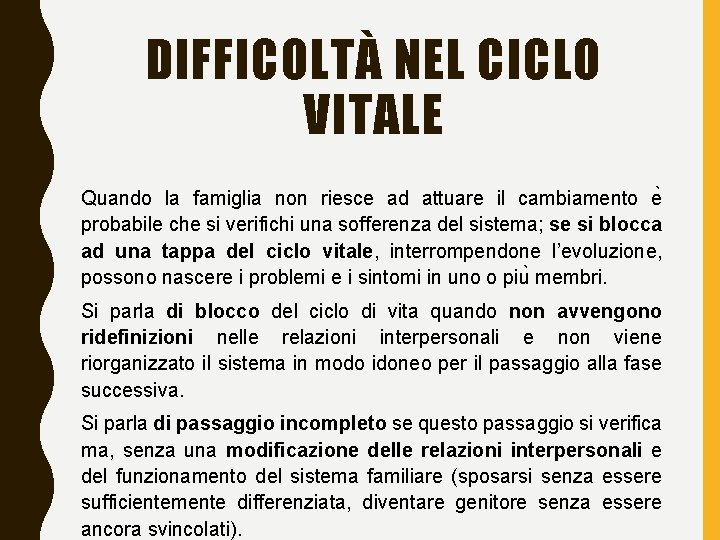DIFFICOLTÀ NEL CICLO VITALE Quando la famiglia non riesce ad attuare il cambiamento e