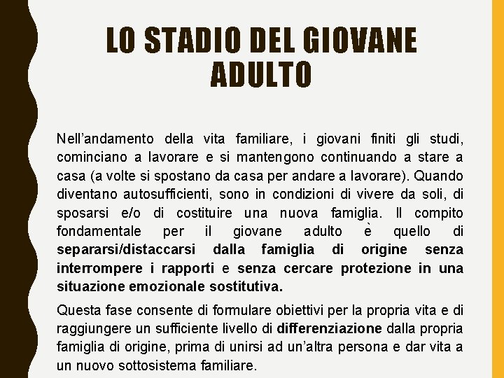 LO STADIO DEL GIOVANE ADULTO Nell’andamento della vita familiare, i giovani finiti gli studi,