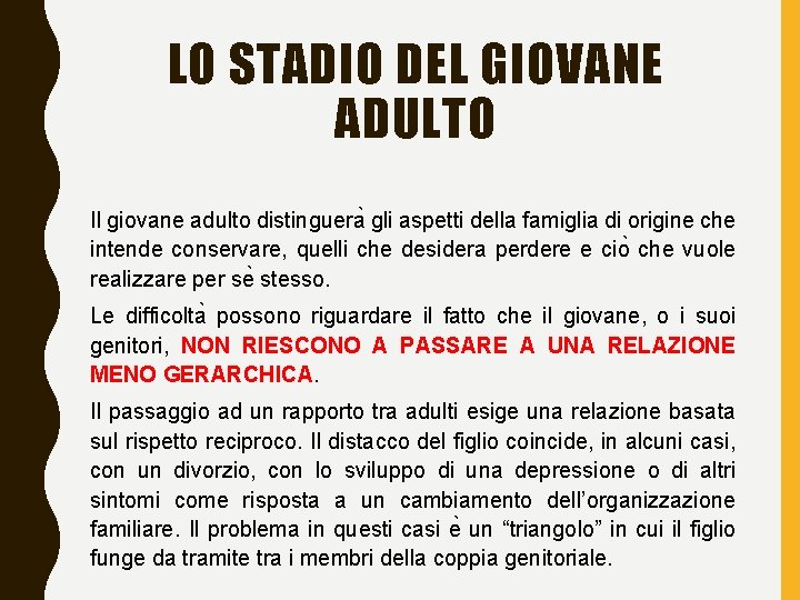LO STADIO DEL GIOVANE ADULTO Il giovane adulto distinguera gli aspetti della famiglia di