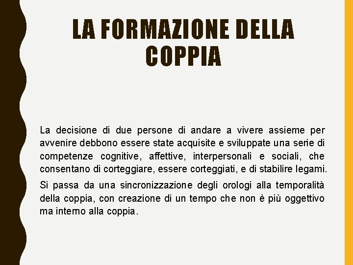 LA FORMAZIONE DELLA COPPIA La decisione di due persone di andare a vivere assieme