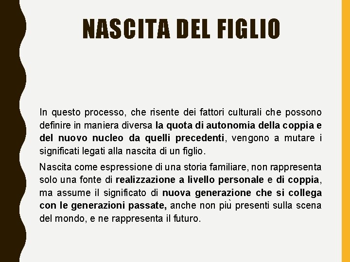 NASCITA DEL FIGLIO In questo processo, che risente dei fattori culturali che possono definire