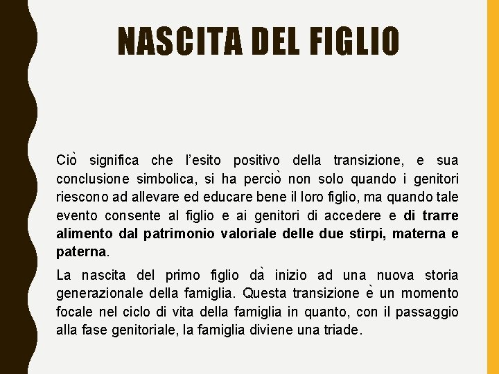 NASCITA DEL FIGLIO Cio significa che l’esito positivo della transizione, e sua conclusione simbolica,