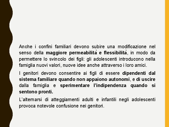 Anche i confini familiari devono subire una modificazione nel senso della maggiore permeabilita e