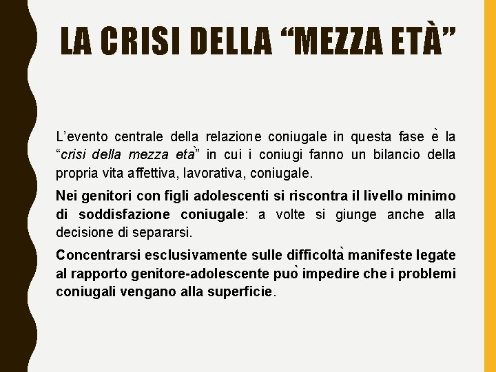 LA CRISI DELLA “MEZZA ETÀ” L’evento centrale della relazione coniugale in questa fase e