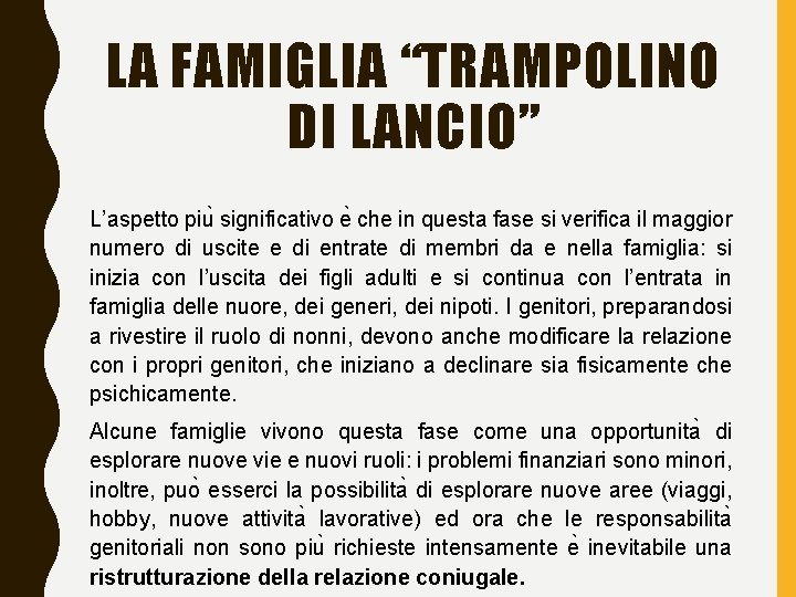LA FAMIGLIA “TRAMPOLINO DI LANCIO” L’aspetto piu significativo e che in questa fase si