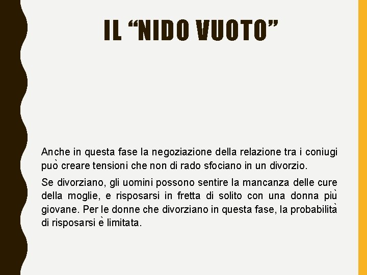 IL “NIDO VUOTO” Anche in questa fase la negoziazione della relazione tra i coniugi