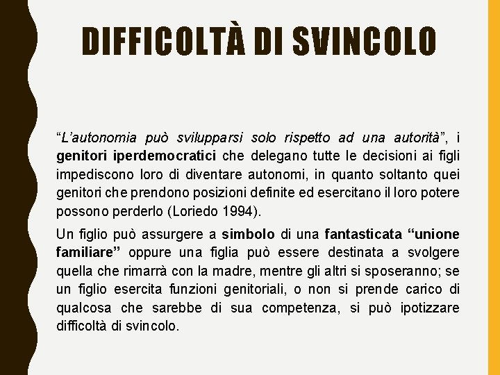 DIFFICOLTÀ DI SVINCOLO “L’autonomia può svilupparsi solo rispetto ad una autorità”, i genitori iperdemocratici