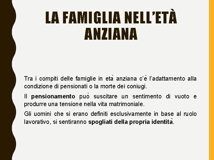 LA FAMIGLIA NELL’ETÀ ANZIANA Tra i compiti delle famiglie in eta anziana c’e l’adattamento