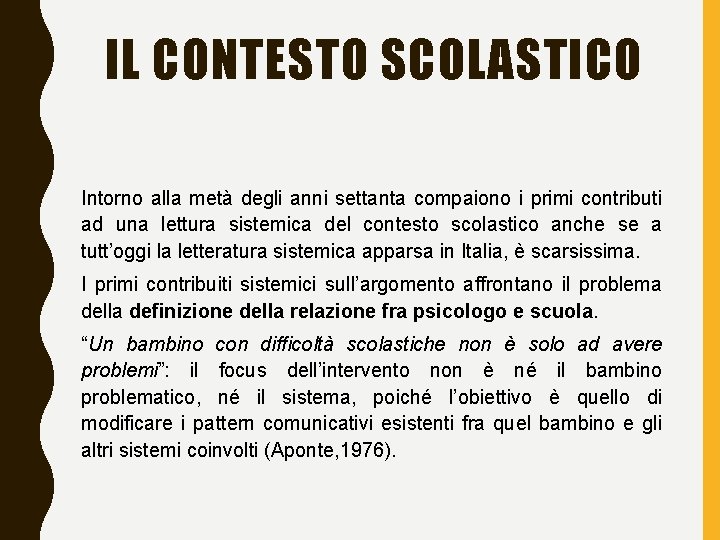 IL CONTESTO SCOLASTICO Intorno alla metà degli anni settanta compaiono i primi contributi ad