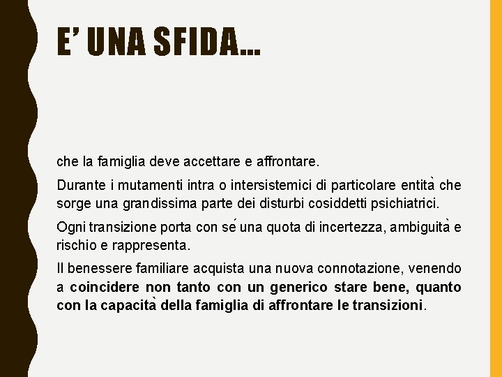 E’ UNA SFIDA… che la famiglia deve accettare e affrontare. Durante i mutamenti intra
