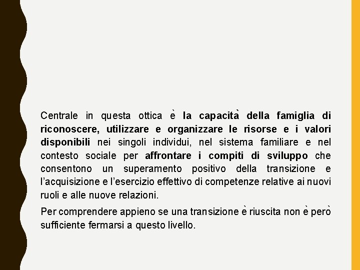 Centrale in questa ottica e la capacita della famiglia di riconoscere, utilizzare e organizzare