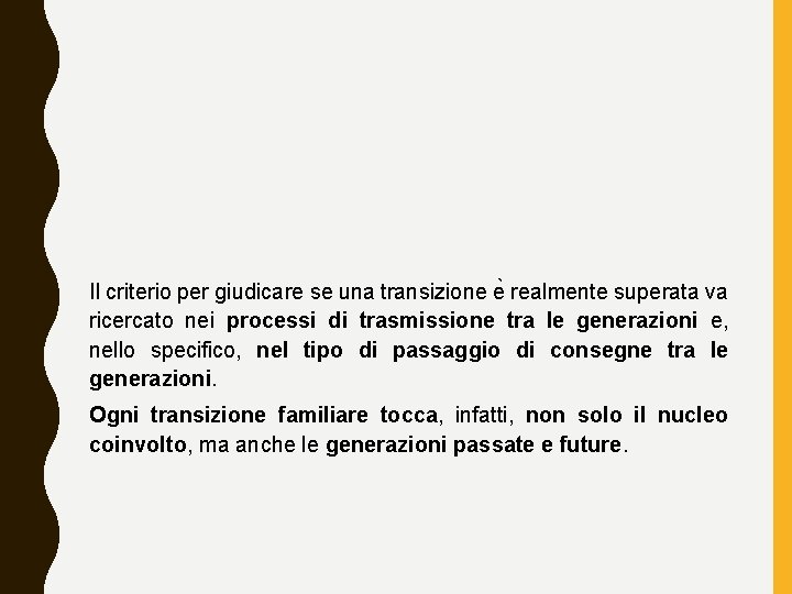 Il criterio per giudicare se una transizione e realmente superata va ricercato nei processi