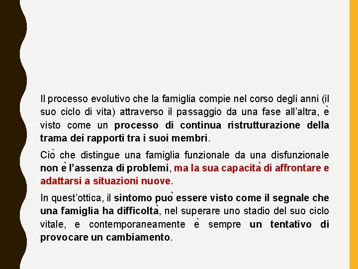 Il processo evolutivo che la famiglia compie nel corso degli anni (il suo ciclo