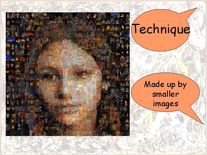 Technique Made up by smaller images 