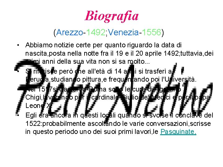 Biografia (Arezzo-1492; Venezia-1556) • Abbiamo notizie certe per quanto riguardo la data di nascita,