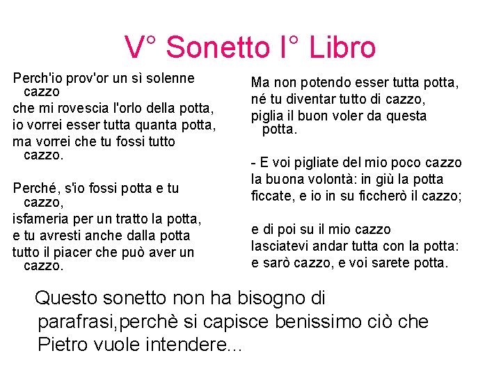 V° Sonetto I° Libro Perch'io prov'or un sì solenne cazzo che mi rovescia l'orlo