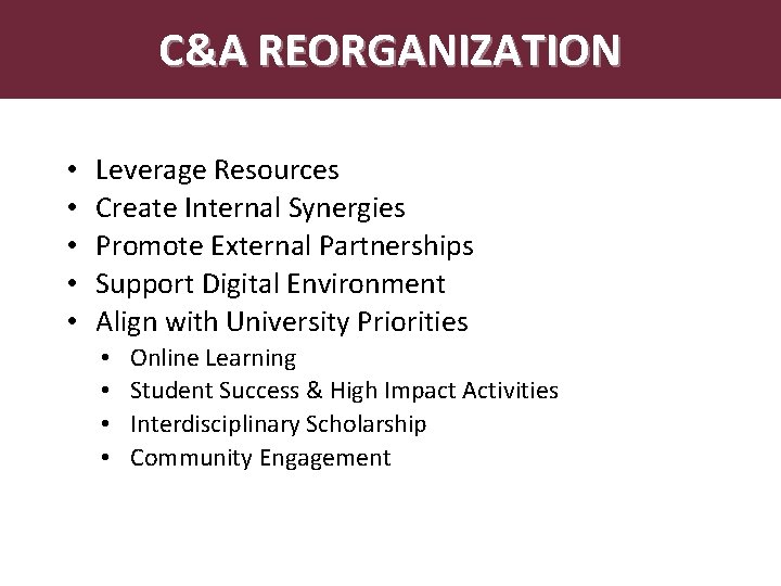 Abstract. C&A REORGANIZATION • • • Leverage Resources Create Internal Synergies Promote External Partnerships
