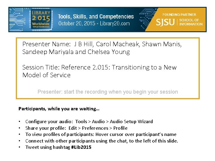 Presenter Name: J B Hill, Carol Macheak, Shawn Manis, Sandeep Mariyala and Chelsea Young