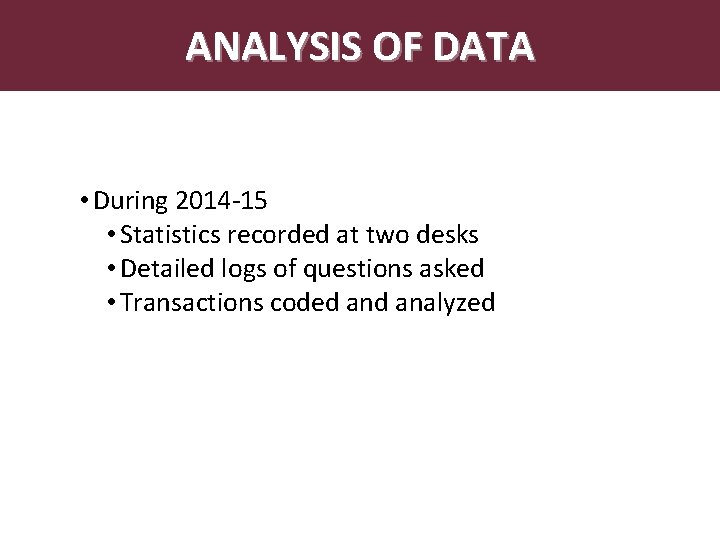 Abstract ANALYSIS OF DATA • During 2014 -15 • Statistics recorded at two desks