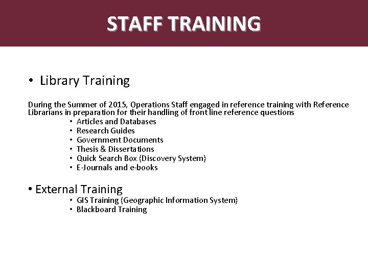 Abstract STAFF TRAINING • Library Training During the Summer of 2015, Operations Staff engaged
