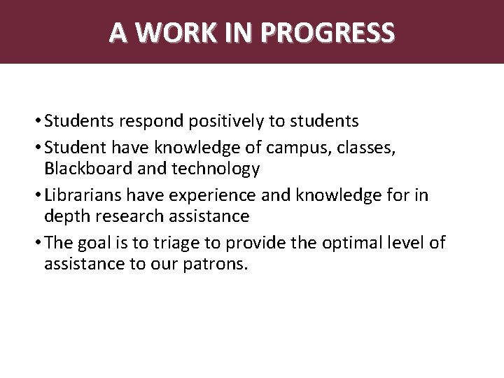 A WORK IN PROGRESS • Students respond positively to students • Student have knowledge