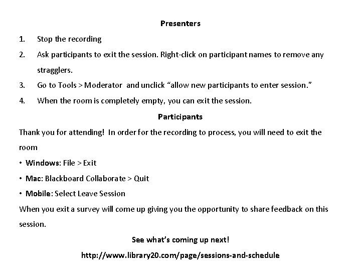 Presenters 1. Stop the recording 2. Ask participants to exit the session. Right-click on
