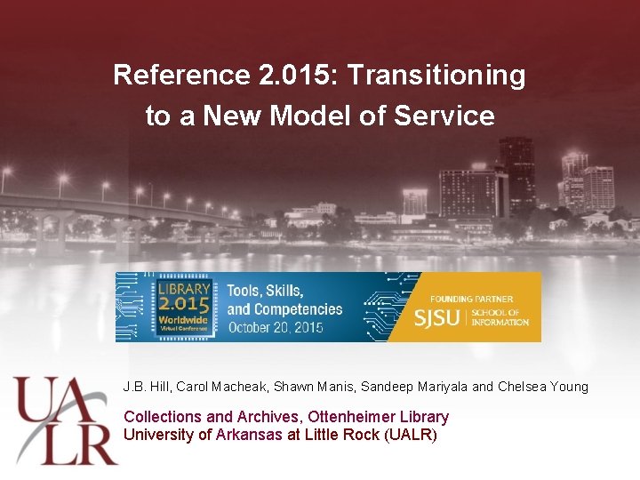 Reference 2. 015: Transitioning to a New Model of Service J. B. Hill, Carol