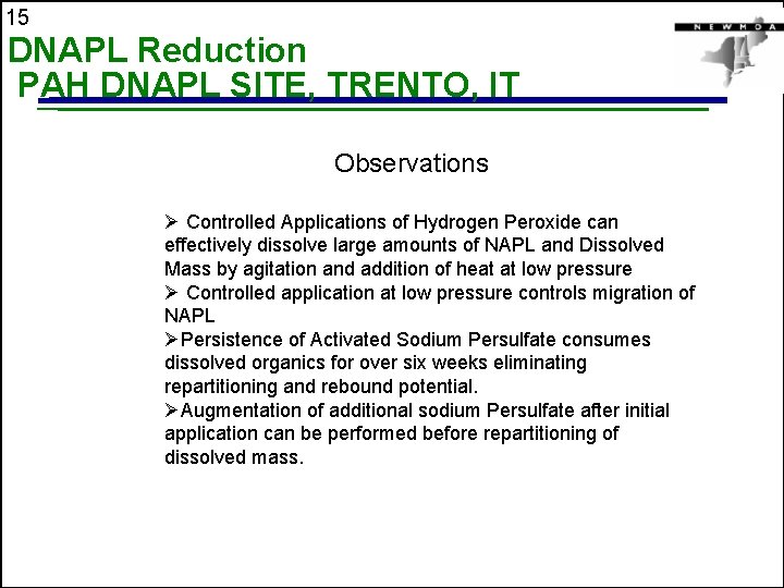 15 DNAPL Reduction PAH DNAPL SITE, TRENTO, IT Observations Ø Controlled Applications of Hydrogen