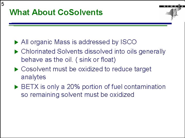 5 What About Co. Solvents u u All organic Mass is addressed by ISCO