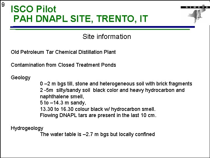 9 ISCO Pilot PAH DNAPL SITE, TRENTO, IT Site information Old Petroleum Tar Chemical