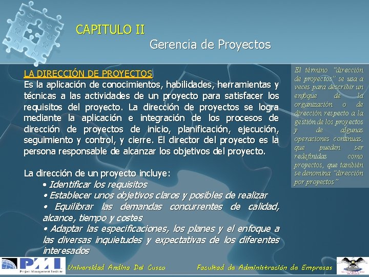 CAPITULO II Gerencia de Proyectos LA DIRECCIÓN DE PROYECTOS Es la aplicación de conocimientos,