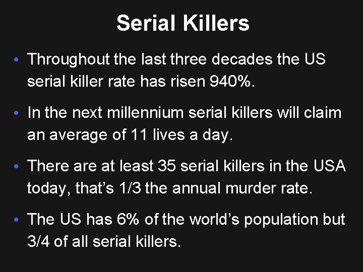 Serial Killers • Throughout the last three decades the US serial killer rate has