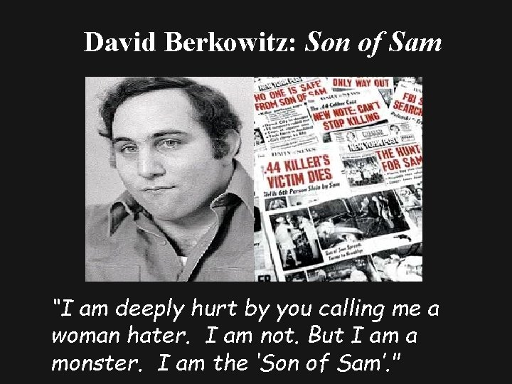 David Berkowitz: Son of Sam “I am deeply hurt by you calling me a