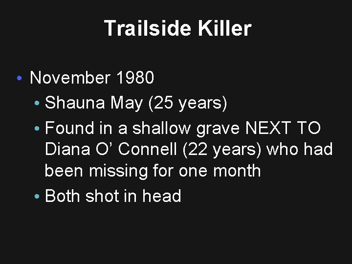 Trailside Killer • November 1980 • Shauna May (25 years) • Found in a