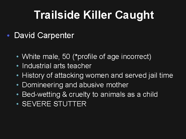 Trailside Killer Caught • David Carpenter • • • White male, 50 (*profile of