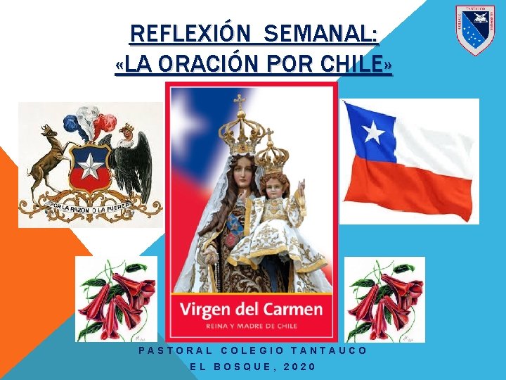 REFLEXIÓN SEMANAL: «LA ORACIÓN POR CHILE» PASTORAL COLEGIO TANTAUCO EL BOSQUE, 2020 