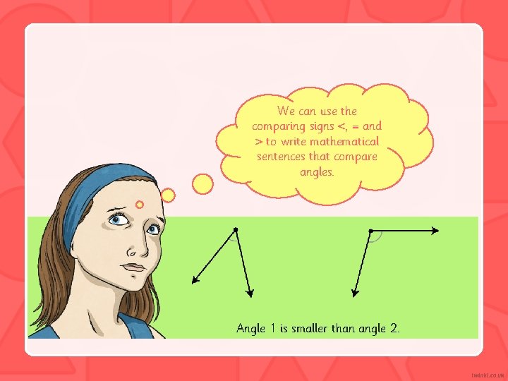 We can use the comparing signs <, = and > to write mathematical sentences