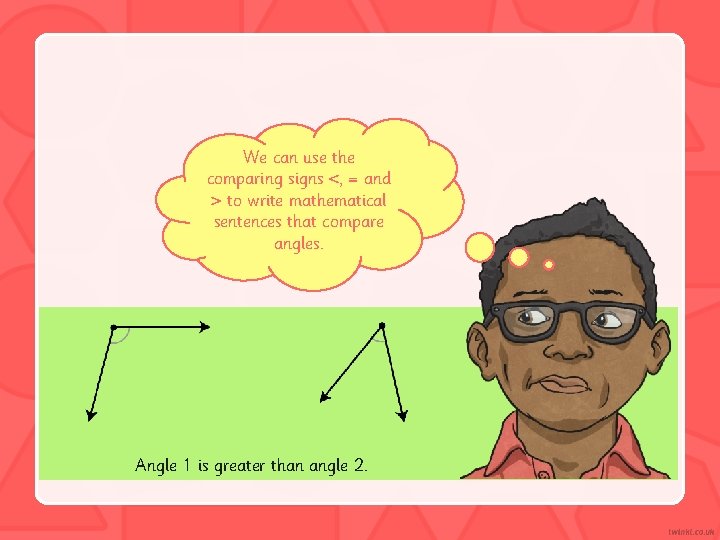 We can use the comparing signs <, = and > to write mathematical sentences