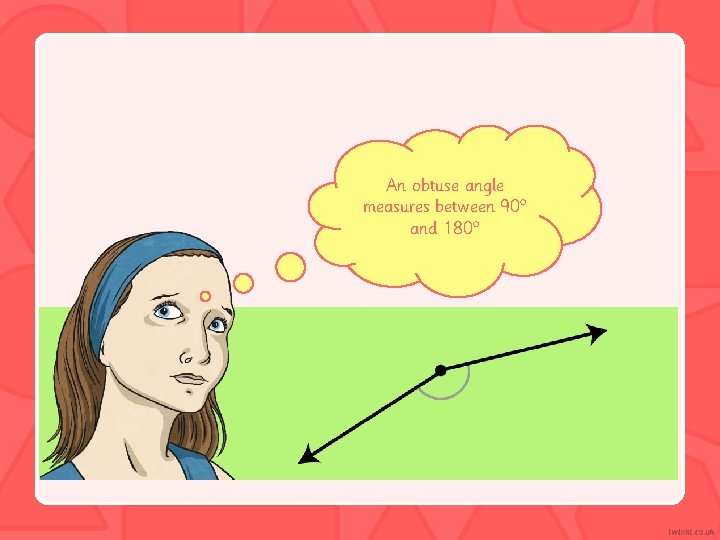 An obtuse angle measures between 90° and 180° 