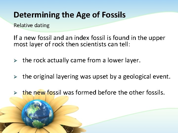Determining the Age of Fossils Relative dating If a new fossil and an index Determining the Age of Fossils Relative dating If a new fossil and an index
