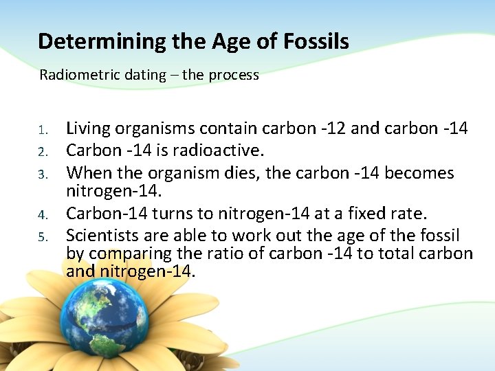 Determining the Age of Fossils Radiometric dating – the process 1. 2. 3. 4. Determining the Age of Fossils Radiometric dating – the process 1. 2. 3. 4.