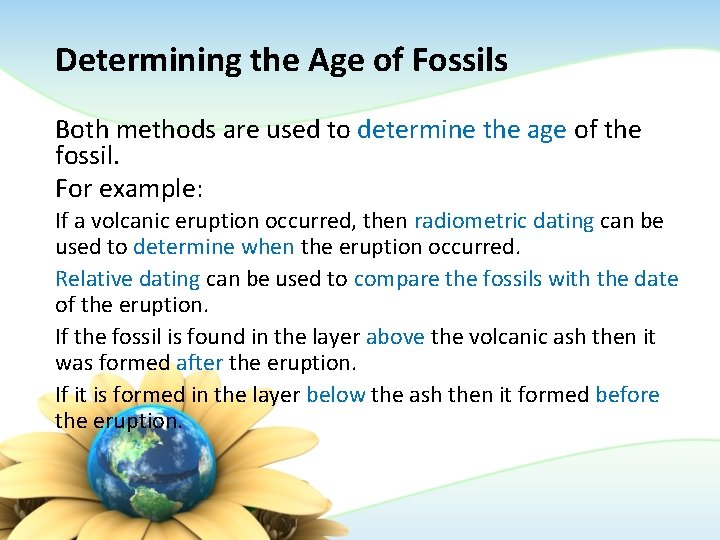 Determining the Age of Fossils Both methods are used to determine the age of Determining the Age of Fossils Both methods are used to determine the age of