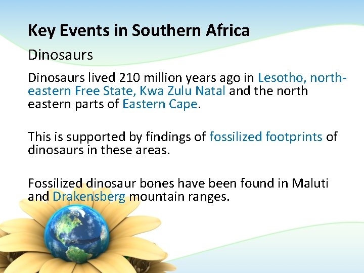 Key Events in Southern Africa Dinosaurs lived 210 million years ago in Lesotho, northeastern Key Events in Southern Africa Dinosaurs lived 210 million years ago in Lesotho, northeastern
