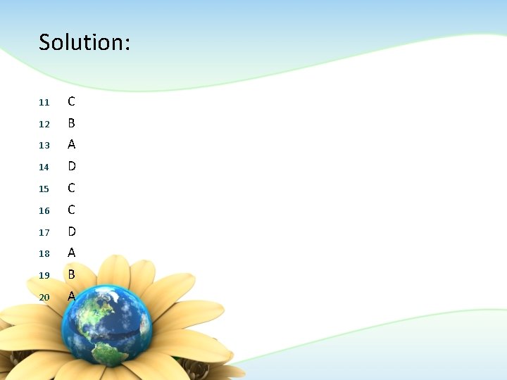 Solution: 11 C 12 B 13 A 14 D 15 C 16 C 17 Solution: 11 C 12 B 13 A 14 D 15 C 16 C 17