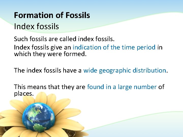 Formation of Fossils Index fossils Such fossils are called index fossils. Index fossils give Formation of Fossils Index fossils Such fossils are called index fossils. Index fossils give